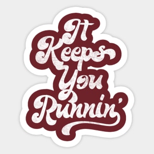 It Keeps You Runnin' / Retro Aesthetic Typography Design Sticker